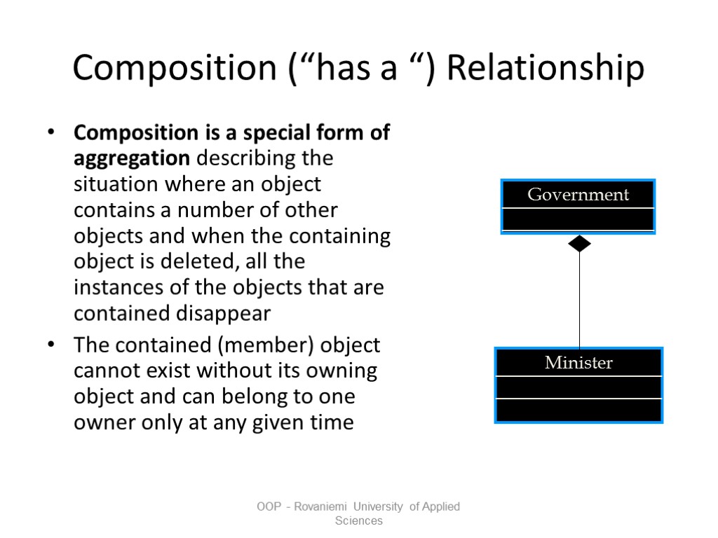 OOP - Rovaniemi University of Applied Sciences Composition (“has a “) Relationship Composition is
